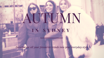 AUTUMN STYLE TRENDS | Sydney '18